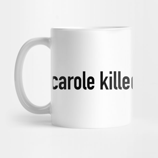 Carole killed her husband by hipstuff